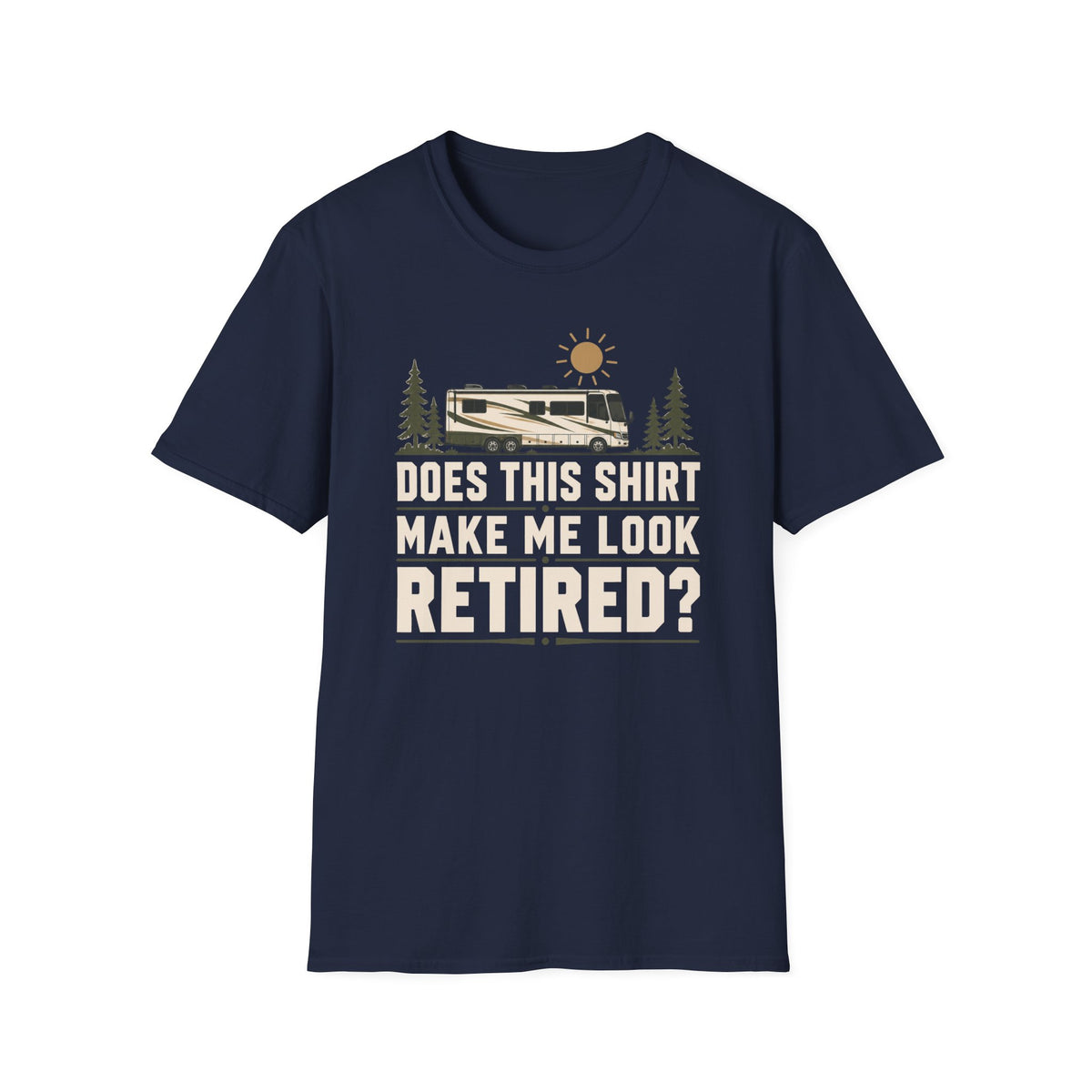Does This Shirt Make Me Look Retired T-shirt