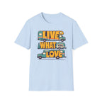 Live What You Love T-shirt
