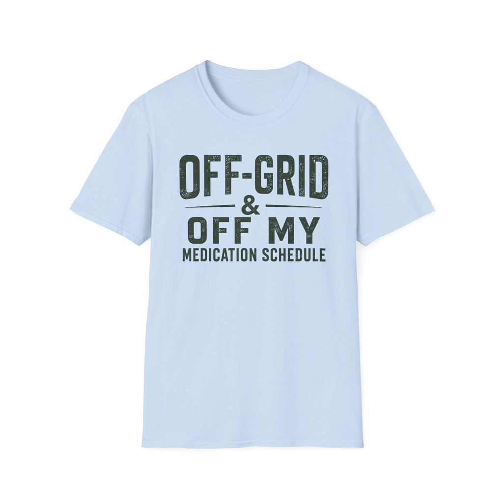 Off-Grid & Off My Medication T-Shirt