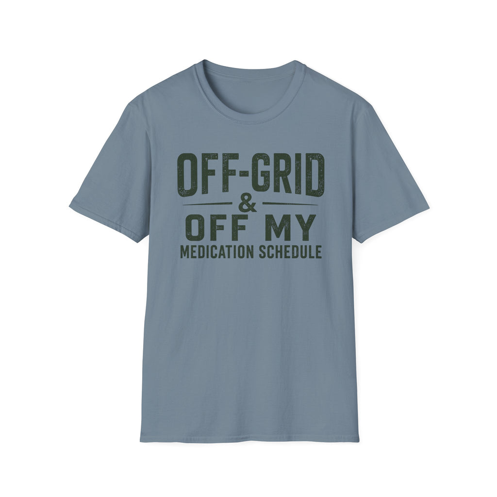 Off-Grid & Off My Medication T-Shirt