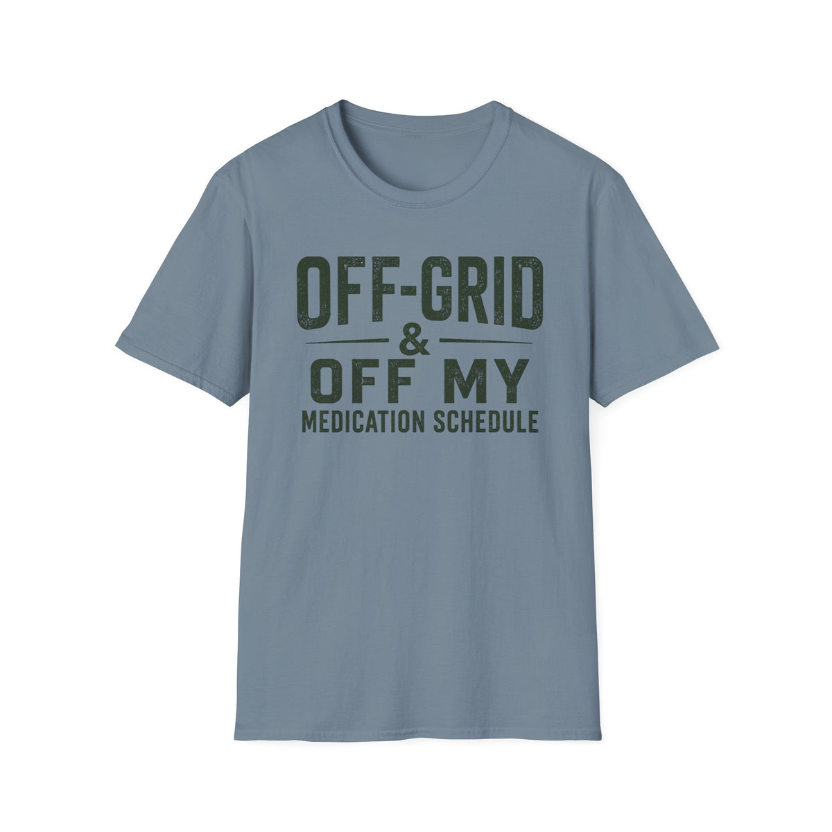 Off-Grid & Off My Medication T-Shirt