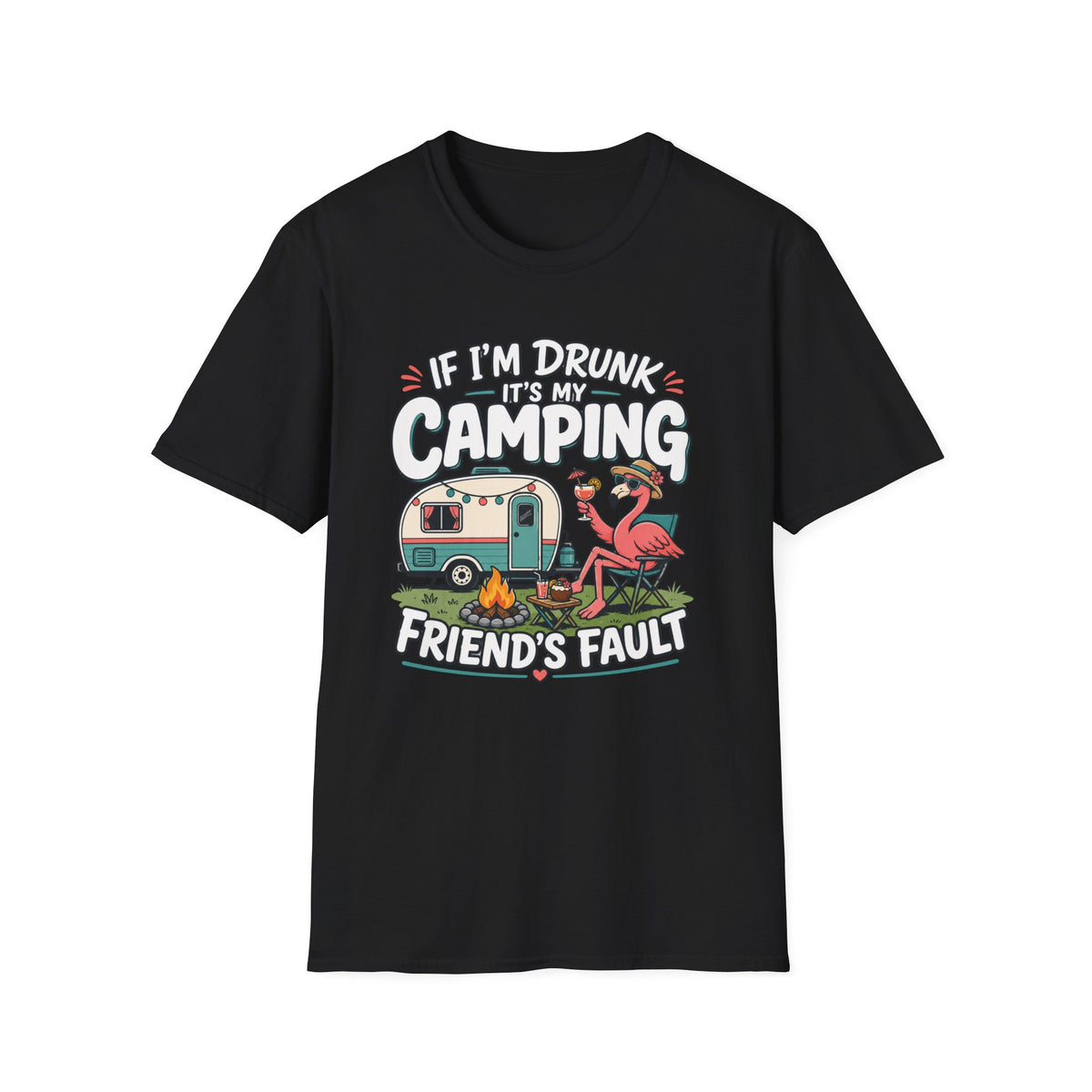 If I'm Drunk It's My Friends Fault T-Shirt