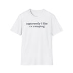 Apparently I like RV Camping T-Shirt