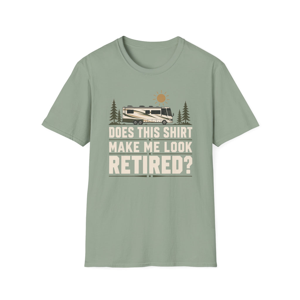 Does This Shirt Make Me Look Retired T-shirt