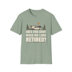 Does This Shirt Make Me Look Retired T-shirt