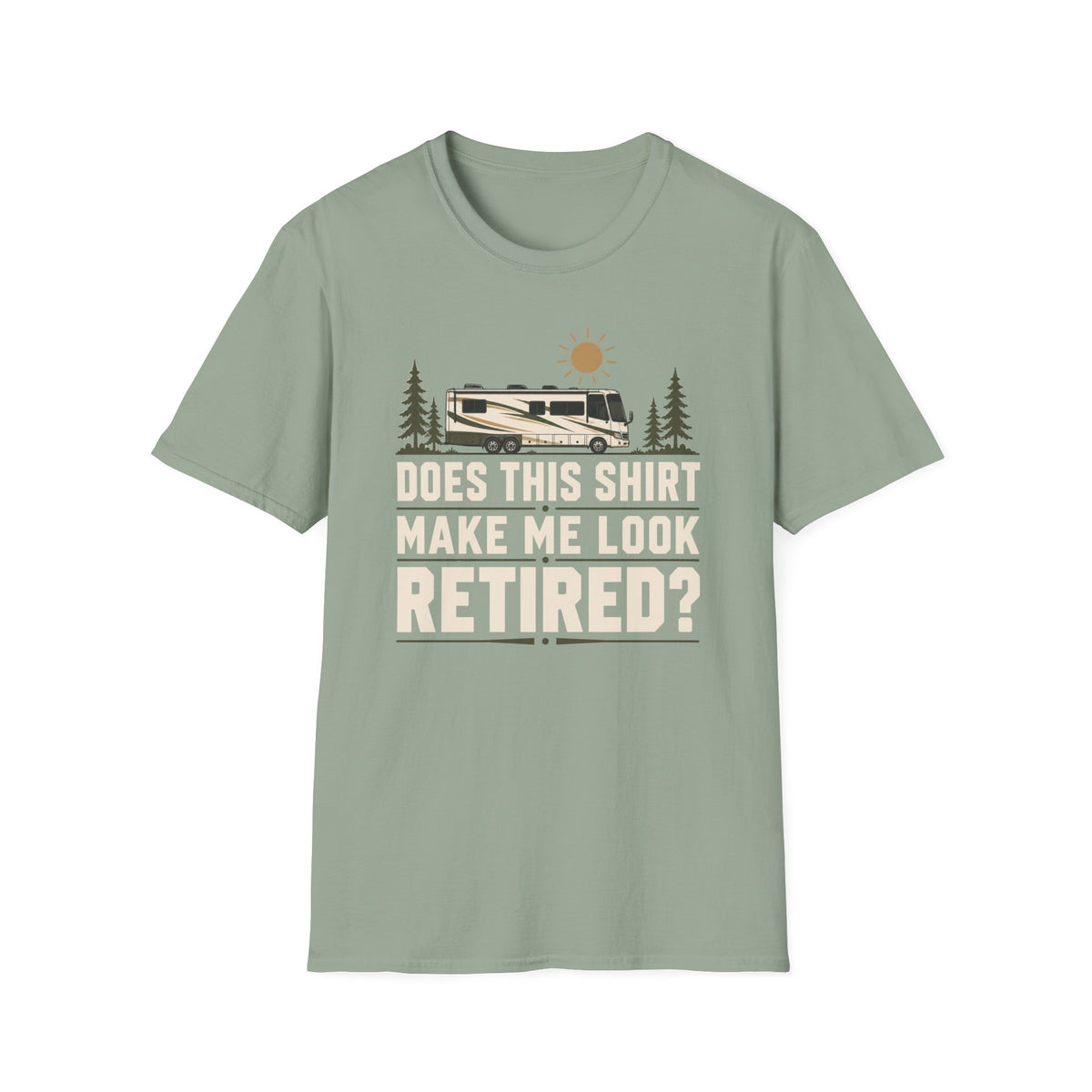 Does This Shirt Make Me Look Retired T-shirt